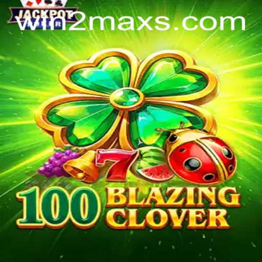 Discover the Exciting World of 100BlazingClover: A Guide to WIN2MAX Strategy