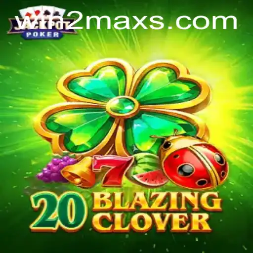Dive into the Enchanting World of 20BlazingClover and Experience the Thrill of WIN2MAX