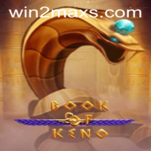 Exploring the Thrill of BookOfKeno: A Comprehensive Guide to WIN2MAX