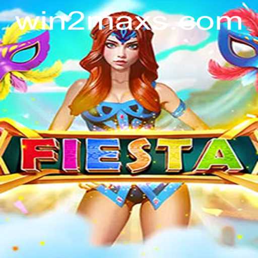 Fiesta: Unleash Your Competitive Spirit with WIN2MAX