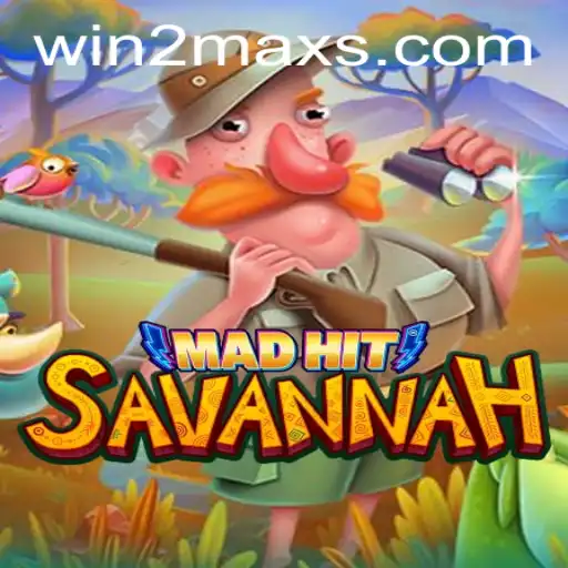 MadHitSavannah: Unleashing a New Adventure with WIN2MAX